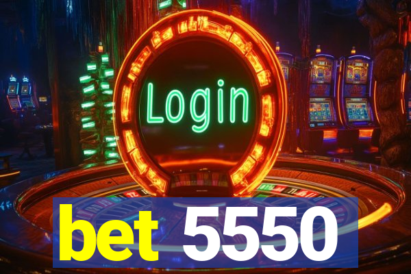 bet 5550
